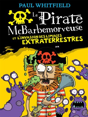 Le pirate McBarbemorveuse et l'invasion des limaces extraterrestres - ebook